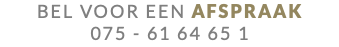BEL VOOR EEN AFSPRAAK  075 - 61 64 65 1 