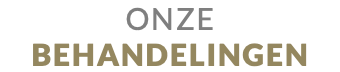 ONZE BEHANDELINGEN