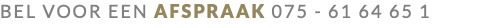 BEL VOOR EEN AFSPRAAK 075 - 61 64 65 1 