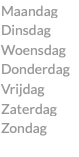Maandag Dinsdag Woensdag Donderdag Vrijdag Zaterdag Zondag 